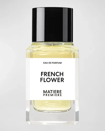 Matiere Premiere French Flower Eau De Parfum, 3.4 Oz. In Na